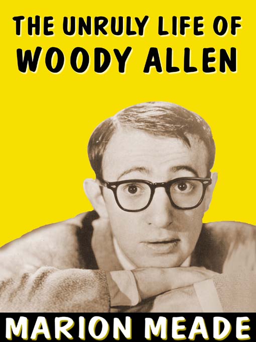 Title details for The Unruly Life of Woody Allen by Marion Meade - Wait list